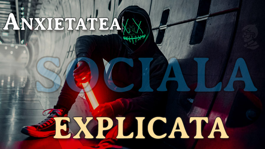 anxietatea sociala explicata