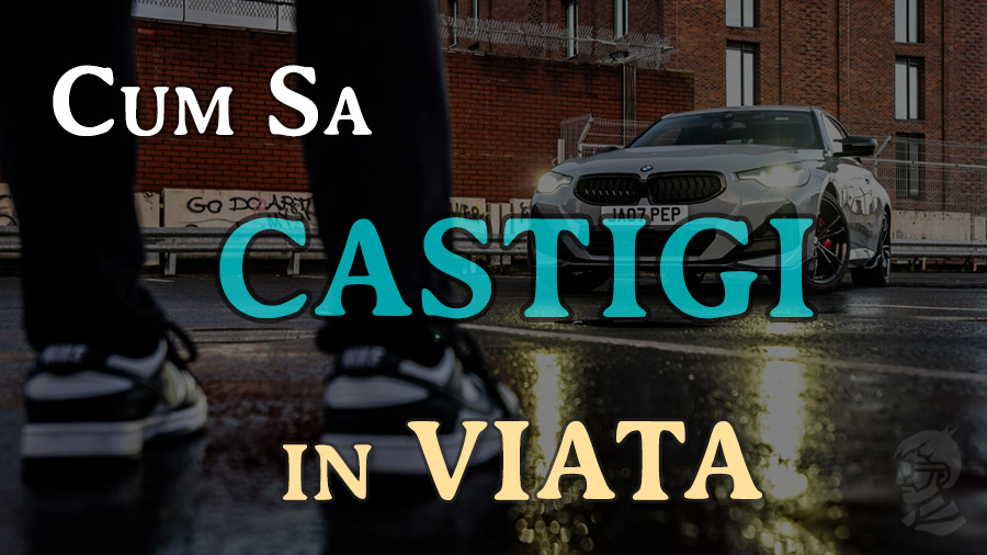 cum sa castigi in viata