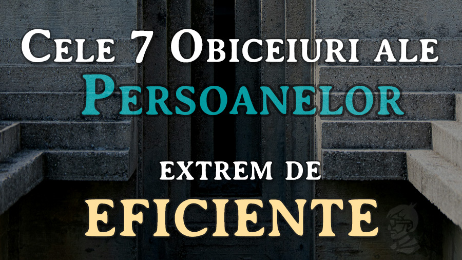rezumat carte 7 obiceiuri de stephen covey
